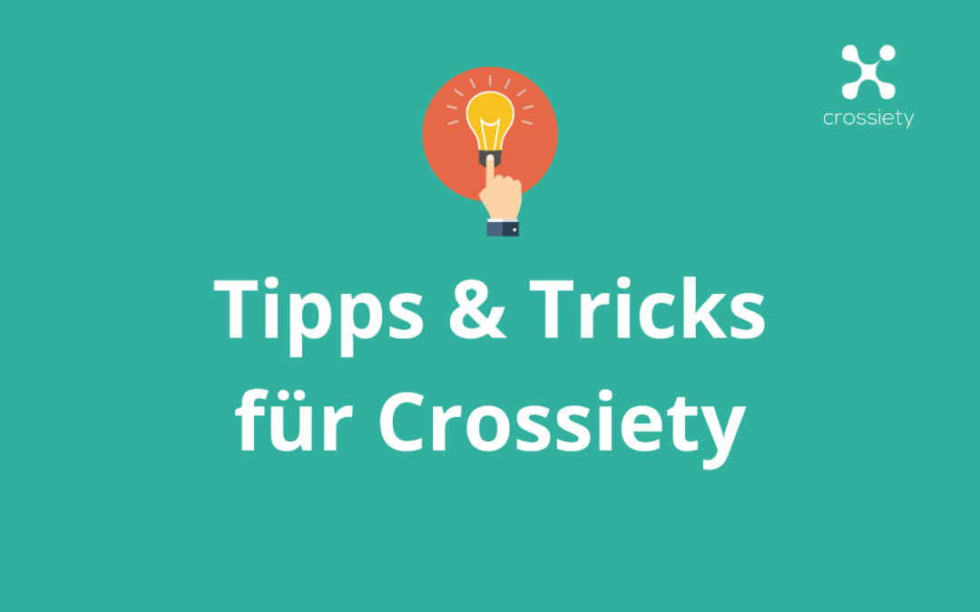 11 kleine aber feine Tipps und Tricks für Crossiety