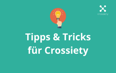 10 kleine aber feine Tipps und Tricks für Crossiety